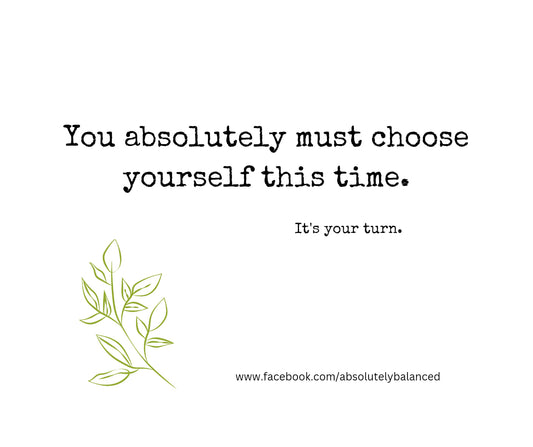 You absolutely must choose yourself this time
